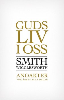 Guds liv i oss-Smith Wigglesworth