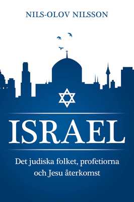 Israel, det judiska folket, profetiorna och Jesu återkomst - av Nils-Olov Nilsson