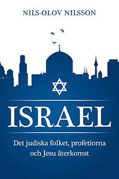 Israel, det judiska folket, profetiorna och Jesu återkomst - av Nils-Olov Nilsson