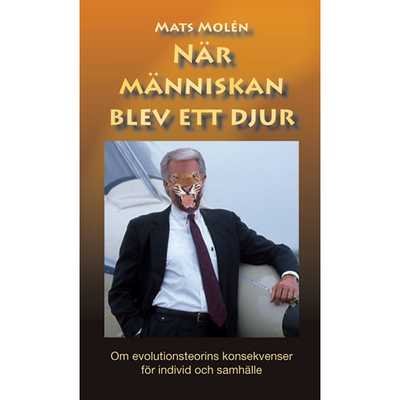 När människan blev ett djur - om evolutionsteorins konsekvenser för individ och samhälle