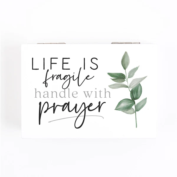 Prayer box - Life is fragile handle with prayer