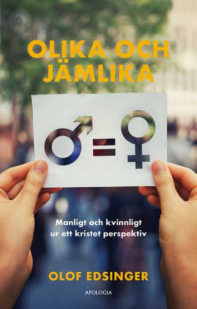 Olika och jämlika: Manligt och kvinnligt ur ett kristet perspektiv 