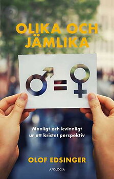 Olika och jämlika: Manligt och kvinnligt ur ett kristet perspektiv 