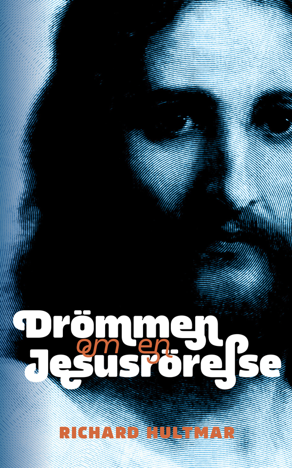 Richard Hultmar - Drömmen om en Jesusrörelse