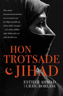Hon trotsade jihad - Esther Ahmad, Craig Borlase 