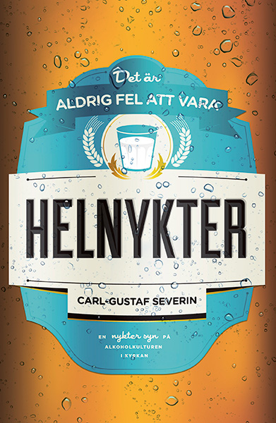 Det är aldrig fel att vara helnykter-Carl-Gustaf Severin