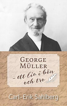 GEORGE MÜLLER - ETT LIV I BÖN OCH TRO -Carl-Erik Sahlberg