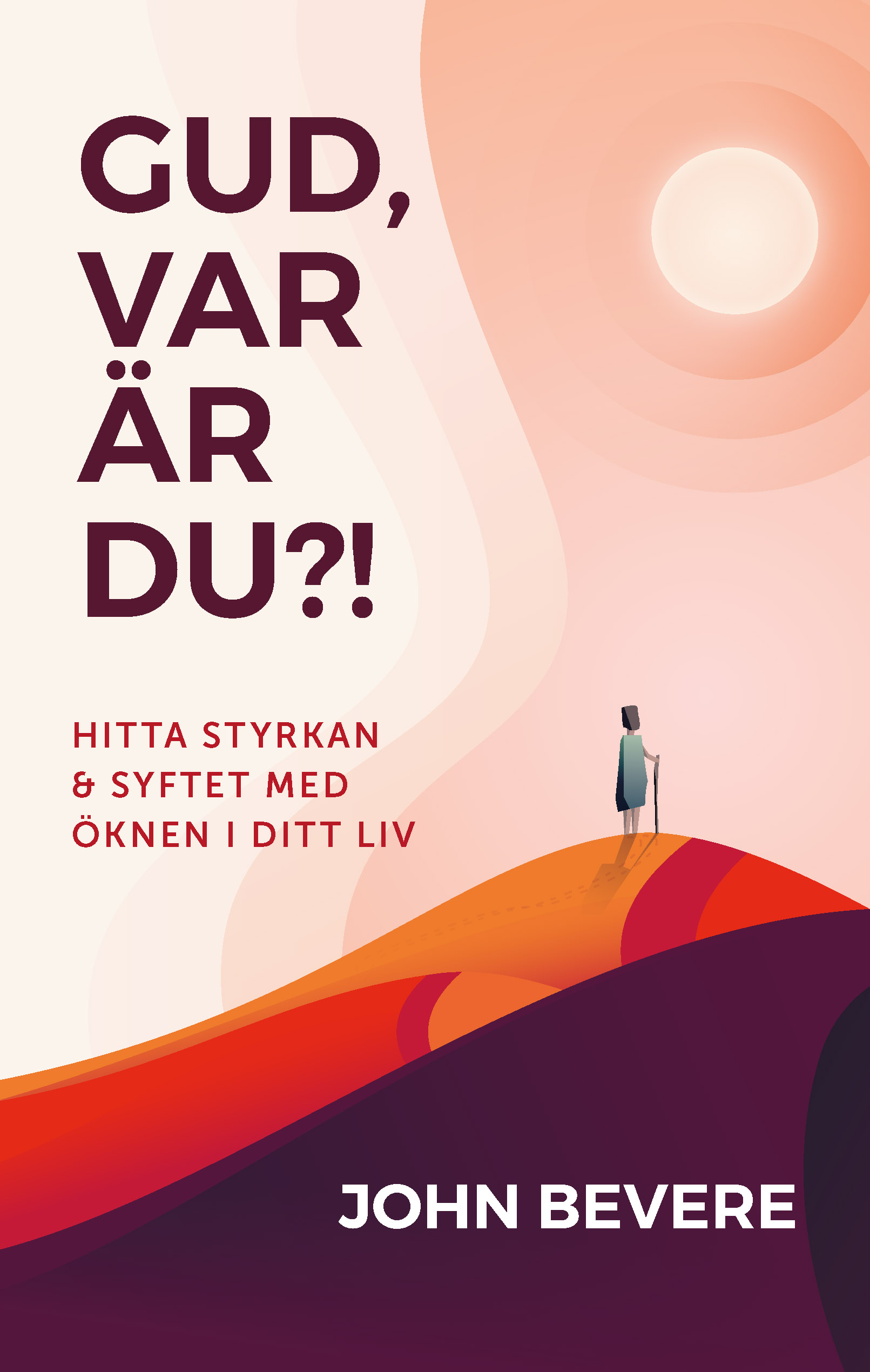 Gud, var är du?! John Bevere