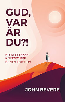 Gud, var är du?! John Bevere