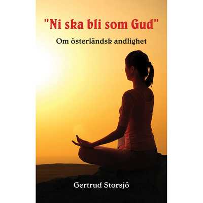 Ni ska bli som Gud / Gertrud Storsjö