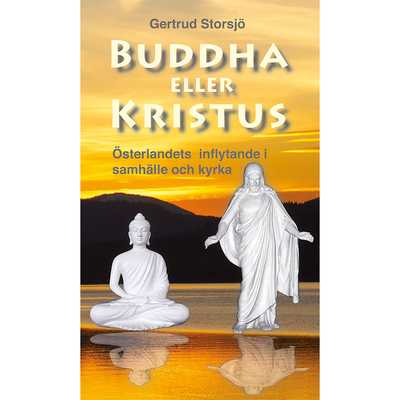 Buddha eller Kristus / Gertrud Storsjö