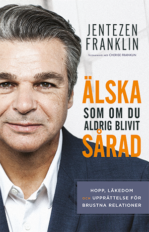 Älska som om du aldrig har blivit sårad-Jentezen Franklin