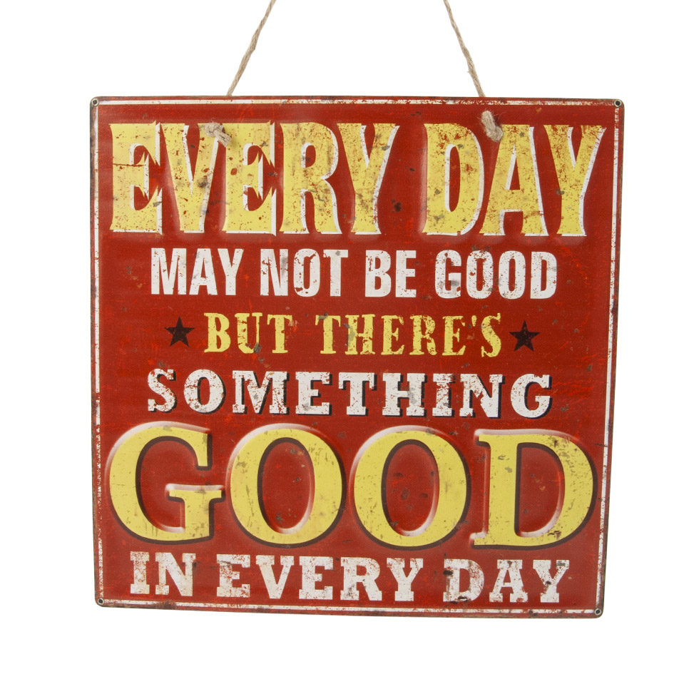 Metallskilt: Something Good in Every Day